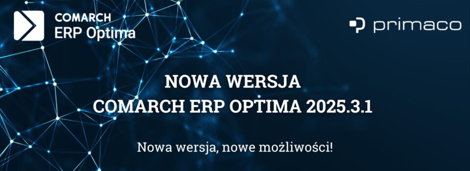 Comarch ERP Optima 2025.3.1 – najnowsze zmiany i udoskonalenia! 5 Comarch ERP Optima 2025.3.1