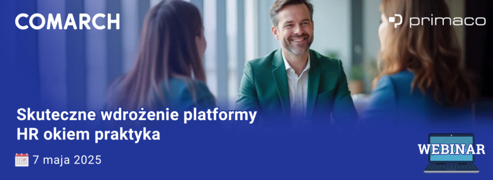 Skuteczne wdrożenie platformy HR okiem praktyka – co zyskają pracownicy, dział kadr i zarząd firmy dzięki Comarch HRM : bezpłatny webinar 07.05.2025 3 Skuteczne wdrożenie platformy HR okiem praktyka