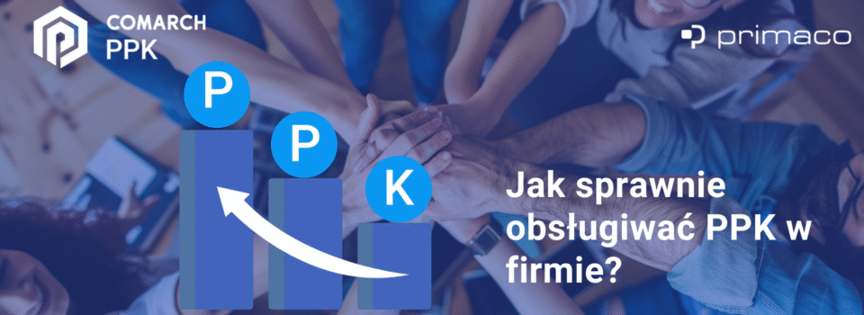 Jak sprawnie obsługiwać PPK w firmie? Poznaj możliwości aplikacji Comarch PPK 2 Comarch PPK